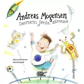 Andreas Mogensen - Danmarks f&oslash;rste astronaut - B&oslash;ger om rummet