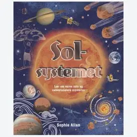 Solsystemet: Udforsk solens hemmeligheder og planeterne omkring den - B&oslash;ger om rummet
