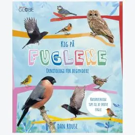 Kig p&aring; fuglene - Ornitologi for begyndere - B&oslash;ger
